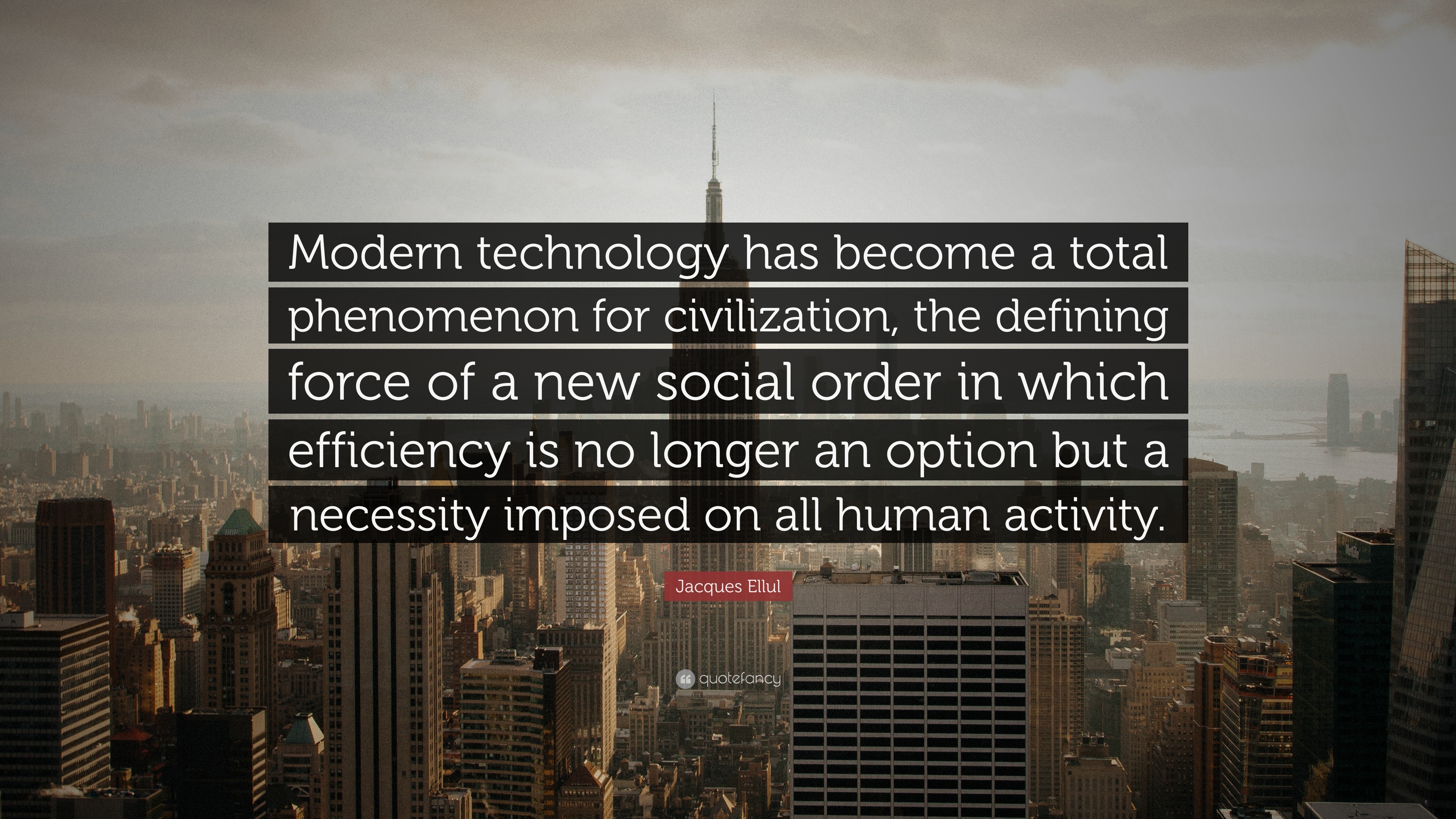 909605-jacques-ellul-quote-modern-technology-has-become-a-total